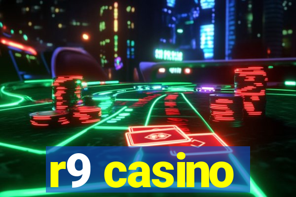 r9 casino